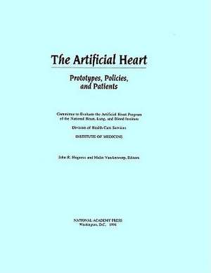 The Artificial Heart: Prototypes, Policies, and Patients de Committee to Evaluate the Artificial Hea