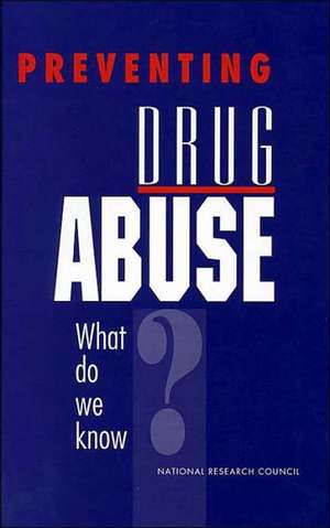 Preventing Drug Abuse: What Do We Know? de National Research Council