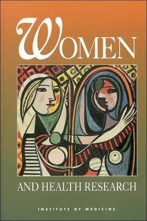 Women and Health Research: Ethical and Legal Issues of Including Women in Clinical Studies, Volume 1 de Anna C. Mastroianni