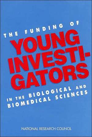 Funding of Young Investigators in the Biological and Biomedical Sciences de National Research Council