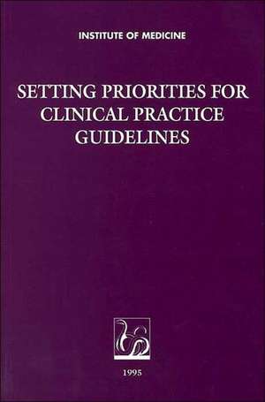 Setting Priorities for Clinical Practice Guidelines de Institute of Medicine