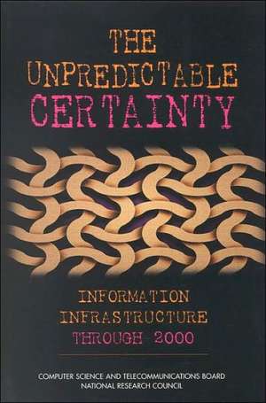 The Unpredictable Certainty: Information Infrastructure Through 2000 de National Research Council