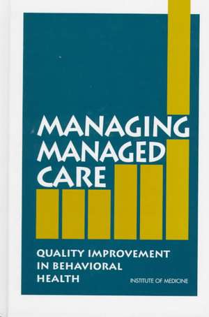 Managing Managed Care: Quality Improvement in Behavioral Health de Margaret Edmunds