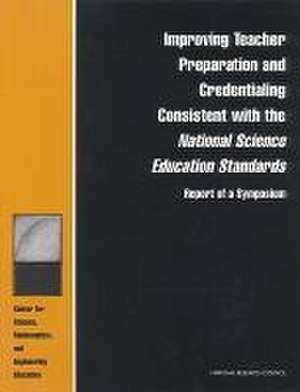 Improving Teacher Preparation and Credentialing Consistent with the National Science Education Standards de National Research Council