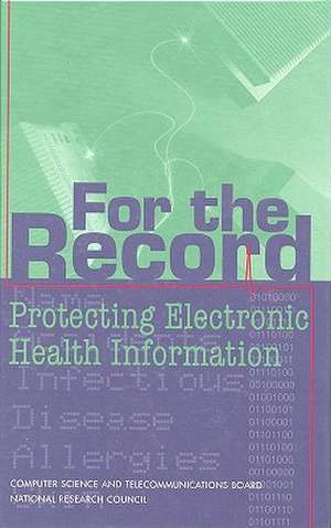 For the Record: Protecting Electronic Health Information de National Academy Press