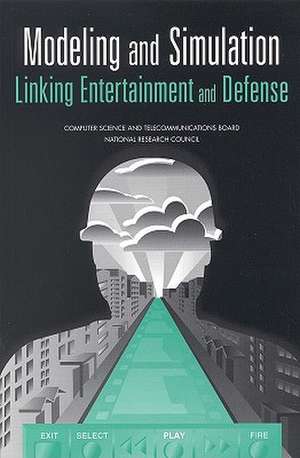 Modeling and Simulation: Linking Entertainment and Defense de National Academy Press