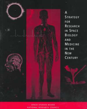 A Strategy for Research in Space Biology and Medicine in the New Century de National Research Council