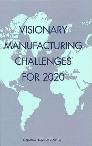 Visionary Manufacturing Challenges for 2020 de National Research Council