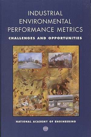 Industrial Environmental Performance Metrics: Challenges and Opportunities de National Research Council