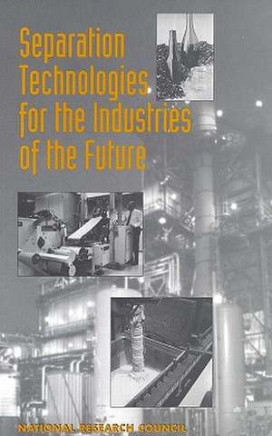 Separation Technologies for the Industries of the Future de National Research Council