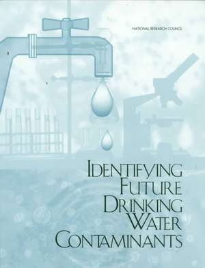 Identifying Future Drinking Water Contaminants de National Research Council