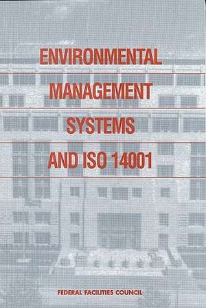 Environmental Management Systems and Iso 14001 Federal Facilities Council Report No. 138: Summary Report de Not Available (NA)