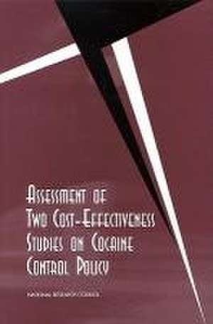 Assessment of Two Cost-Effectiveness Studies on Cocaine Control Policy de National Research Council