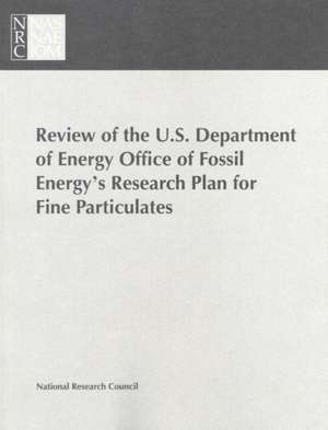 Review of the U.S. Department of Energy Office of Fossil Energy's Research Plan for Fine Particulates de National Research Council