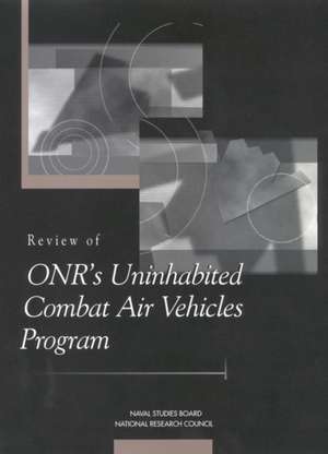 Review of Onr's Uninhabited Combat Air Vehicles Program de National Research Council