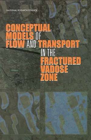 Conceptual Models of Flow and Transport in the Fractured Vadose Zone de National Research Council