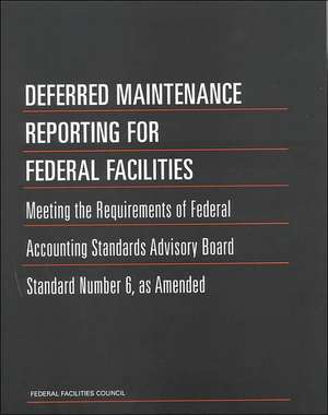 Deferred Maintenance Reporting for Federal Facilities de Federal Facilities Council