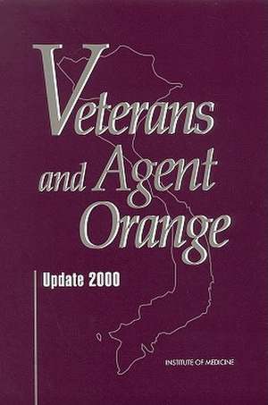 Veterans and Agent Orange: Update 2000 de Institute of Medicine