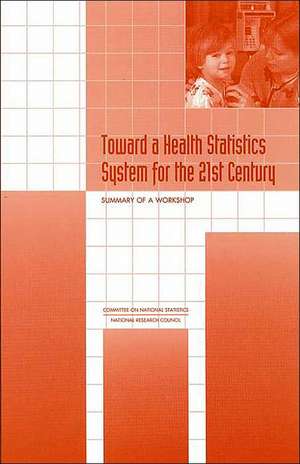 Toward a Health Statistics System for the 21st Century de National Research Council