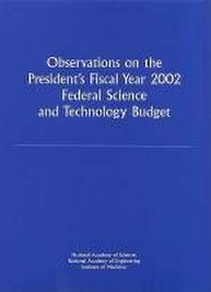 Observations on the President's Fiscal Year 2002 Federal Science and Technology Budget de Institute Of Medicine