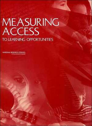 Measuring Access to Learning Opportunities de National Research Council