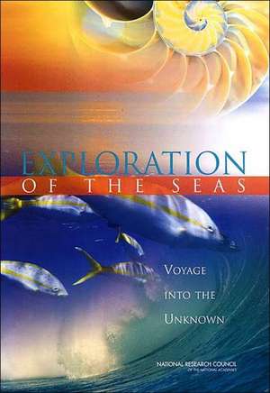 Exploration of the Seas: Voyage Into the Unknown de Committee on Exploration of the Seas