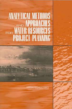 Analytical Methods and Approaches for Water Resources Project Planning de National Research Council