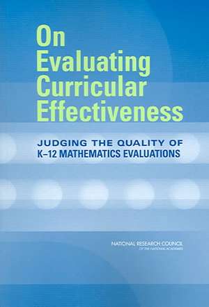 On Evaluating Curricular Effectiveness: Judging the Quality of K-12 Mathematics Evaluations de Committee for a Review of the Evaluation