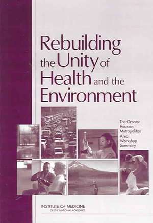 Rebuilding the Unity of Health and the Environment de Institute Of Medicine