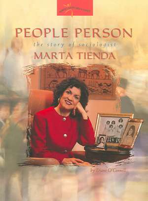 People Person: The Story of Sociologist Marta Tienda de Diane O'Connell