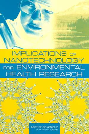 Implications of Nanotechnology for Environmental Health Research de Institute Of Medicine