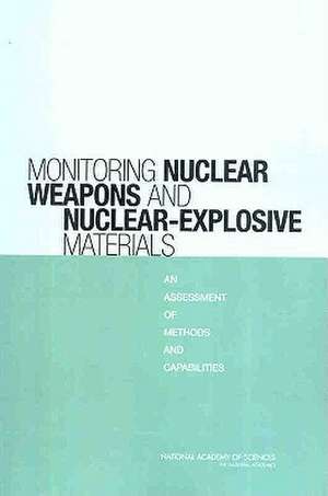 Monitoring Nuclear Weapons and Nuclear-Explosive Materials: An Assessment of Methods and Capabilities de Committee on International Security and