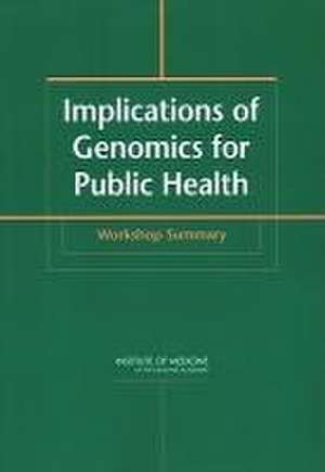 Implications of Genomics for Public Health de Institute Of Medicine