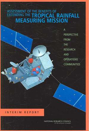 Assessment of the Benefits of Extending the Tropical Rainfall Measuring Mission de National Research Council