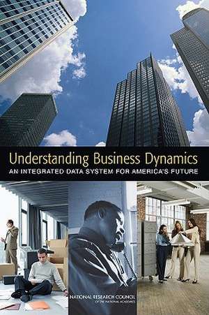 Understanding Business Dynamics: An Integrated Data System for America's Future de John Haltiwanger