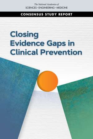 Closing Evidence Gaps in Clinical Prevention de National Academies of Sciences Engineering and Medicine