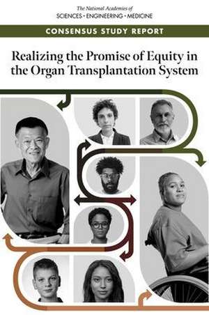 Realizing the Promise of Equity in the Organ Transplantation System de Committee on a Fairer and More Equitable Cost-Effective and Transparent System of Donor Organ Procurement Allocation and Distribution