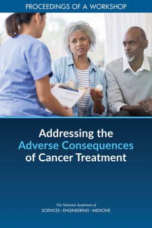 Addressing the Adverse Consequences of Cancer Treatment de Sharyl Nass