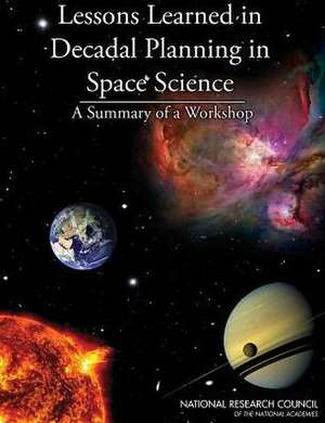 Lessons Learned in Decadal Planning in Space Science: Summary of a Workshop de Lewis Groswald