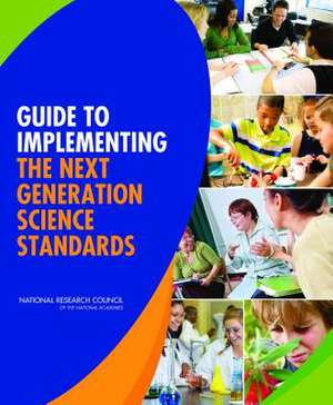 Guide to Implementing the Next Generation Science Standards de Committee on a Conceptual Framework for