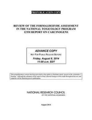 Review of the Formaldehyde Assessment in the National Toxicology Program 12th Report on Carcinogens de Committee to Review the Formaldehyde Ass