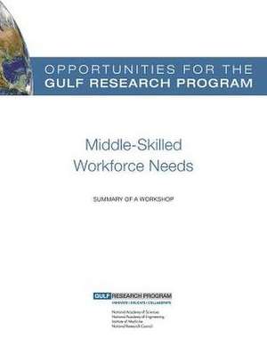 Opportunities for the Gulf Research Program: Middle-Skilled Workforce Needs de Steve Olsen
