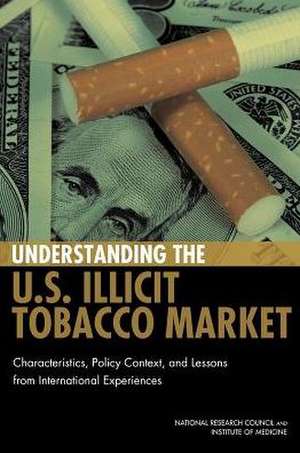 Understanding the U.S. Illicit Tobacco Market de National Research Council