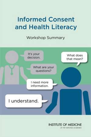 Informed Consent and Health Literacy: Workshop Summary de Roundtable on Health Literacy