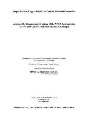 Aligning the Governance Structure of the Nnsa Laboratories to Meet 21st Century National Security Challenges de Committee on Assessment of the Governanc