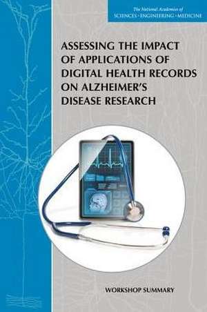 Assessing the Impact of Applications of Digital Health Records on Alzheimer's Disease Research de National Academies of Sciences Engineering and Medicine