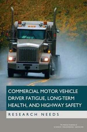 Commercial Motor Vehicle Driver Fatigue, Long-Term Health, and Highway Safety de National Academies of Sciences Engineering and Medicine