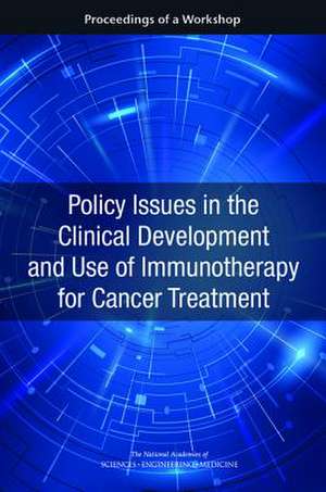 Policy Issues in the Clinical Development and Use of Immunotherapy for Cancer Treatment de Sharyl J Nass