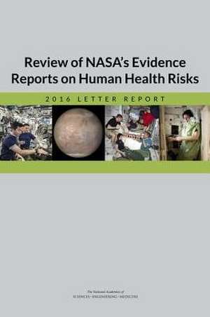 Review of NASA's Evidence Reports on Human Health Risks de National Academies of Sciences Engineering and Medicine