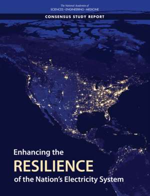 Enhancing the Resilience of the Nation's Electricity System de National Academies of Sciences Engineering and Medicine